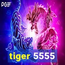 tiger 5555